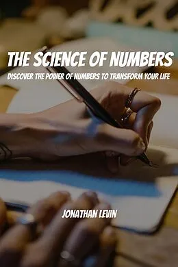 E-Book (epub) The Science of Numbers! Discover the Power of Numbers to Transform Your Life von Jonathan Levin
