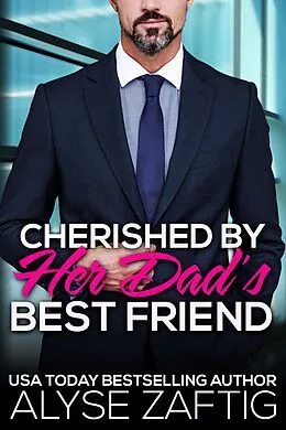 E-Book (epub) Cherished by Her Dad's Best Friend von Alyse Zaftig
