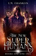 E-Book (epub) The New Super Humans, Books One and Two von T. M. Franklin