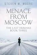 E-Book (epub) Menace from Moscow (The Last Humans, #3) von Steven M. Moore