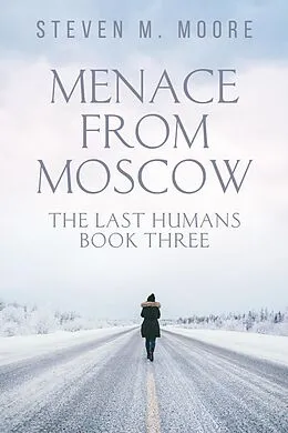 E-Book (epub) Menace from Moscow (The Last Humans, #3) von Steven M. Moore