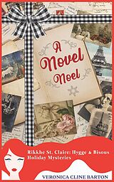 eBook (epub) A Novel Noel (Rikkhe St. Claire Hygge & Bisous Holiday Mysteries) de Veronica Cline Barton