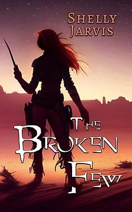 E-Book (epub) The Broken Few (Little Star, #2) von Michelle Jarvis
