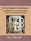 E-Book (epub) Clock Repairer?s Bench Manual (Clock Repair you can Follow Along) von D. Rod Lloyd