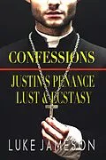 E-Book (epub) Confessions: Justin's Penance, Lust & Ecstasy von Luke Jameson