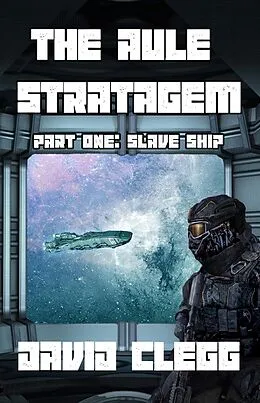 E-Book (epub) The Aule Stratagem - Part One - Slave Ship von David Clegg