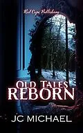 E-Book (epub) Old Tales Reborn von Jc Michael