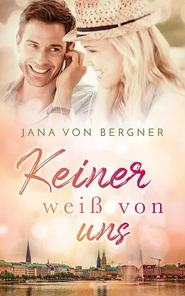 E-Book (epub) Keiner weiß von uns (Drei Schwestern - drei Schicksale, #2) von Jana Von Bergner