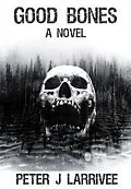 E-Book (epub) Good Bones von Peter J Larrivee
