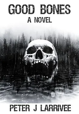 E-Book (epub) Good Bones von Peter J Larrivee