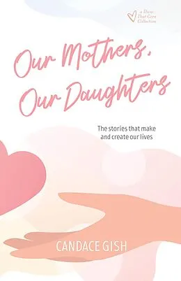 E-Book (epub) Our Mothers, Our Daughters (Divas That Care Collection, #2) von Candace Gish