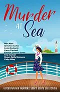E-Book (epub) Murder At Sea (Destination Murders, #3) von Meri Allen, Gretchen Archer, Leslie Budewitz