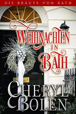 E-Book (epub) Weihnachten in Bath (Die Bräute von Bath, #6) von Cheryl Bolen