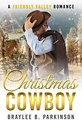 E-Book (epub) Christmas Cowboy (Friendly Valley Romance, #3) von Braylee B. Parkinson