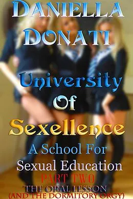 E-Book (epub) University of Sexellence - A School for Sexual Education - Part 2: The Oral Lesson (And The Dormitory Orgy) von Daniella Donati