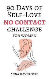 eBook (epub) 90 Days of Self-Love: No Contact Challenge for Women de Anna Haverford