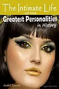 E-Book (epub) The Intimate Life of the Greatest Personalities in History: English History Book von Anabell Saunder