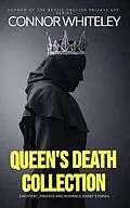 E-Book (epub) Queen's Death Collection: 5 Mystery, Fantasy And Romance Short Stories von Connor Whiteley