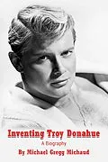 E-Book (epub) Inventing Troy Donahue - The Making of a Movie Star von Michael Gregg Michaud