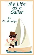 E-Book (epub) My Life As A Sailor von Jim Gravelyn