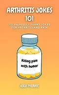 E-Book (epub) Arthritis Jokes 101 von Hugh Phunnie, Rittin Books