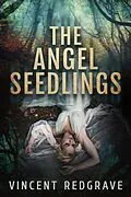 E-Book (epub) The Angel Seedlings von Vincent Redgrave