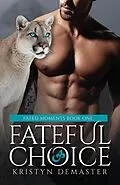 E-Book (epub) Fateful Choice: A Paranormal Shifter Romance (Fated Moments, #1) von Kristyn Demaster