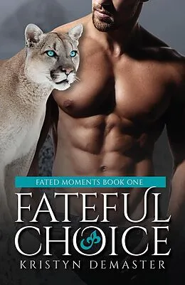 E-Book (epub) Fateful Choice: A Paranormal Shifter Romance (Fated Moments, #1) von Kristyn Demaster