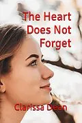 E-Book (epub) The Heart Does Not Forget von Clarissa Dean