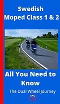 E-Book (epub) Swedish Moped Class 1 and 2 - Everything You Need To Know von The Dual Wheel Journey