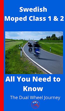 eBook (epub) Swedish Moped Class 1 and 2 - Everything You Need To Know de The Dual Wheel Journey