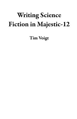 eBook (epub) Writing Science Fiction in Majestic-12 de Tim Voigt