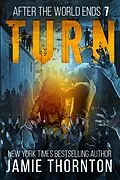 E-Book (epub) After The World Ends: Turn (Book 7) von Jamie Thornton