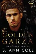 E-Book (epub) The Golden Garza (Red Cage, #4) von S. Ann Cole