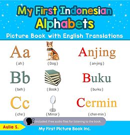 eBook (epub) My First Indonesian Alphabets Picture Book with English Translations (Teach & Learn Basic Indonesian words for Children, #1) de Aulia S.