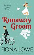 E-Book (epub) Runaway Groom (Wedding Fever Trilogy, #3) von Fiona Lowe