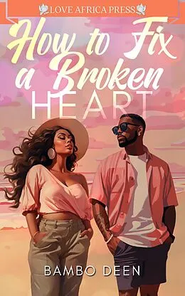 E-Book (epub) How to Fix a Broken Heart von Bambo Deen