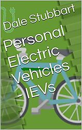 eBook (epub) Personal Electric Vehicles - IEVs (Select Your Electric Car, #5) de Dale Stubbart