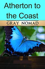 eBook (epub) Atherton to the Coast (Caravan Tour with a Dog) de Gray Nomad