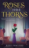 E-Book (epub) Roses Have Thorns (Flower of Scotland, #1) von Juliet MacLeod
