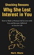 E-Book (epub) Shocking Reasons Why She Lost Interest in You von Abel C. Alberto