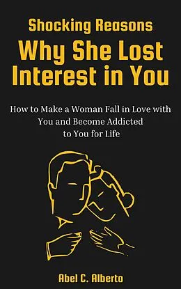 E-Book (epub) Shocking Reasons Why She Lost Interest in You von Abel C. Alberto