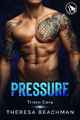 E-Book (epub) Pressure (Triton Core, #3) von Theresa Beachman