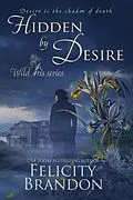 E-Book (epub) Hidden By Desire (Wild Iris, #2) von Felicity Brandon