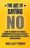 E-Book (epub) The Art of Saying NO (The Art of Mastering Life, #1) von Ravi L Tewari