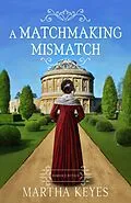 E-Book (epub) A Matchmaking Mismatch (Romance Retold, #3) von Martha Keyes