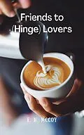 E-Book (epub) Friends to (Hinge) Lovers (Friends to Lovers) von E. N. McCoy