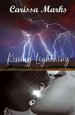 E-Book (epub) Kissing Lightning (Borderlands-Whitehall) von Carissa Marks