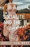 Kartonierter Einband The Socialite and the Gardener von Shelly von West