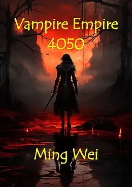 E-Book (epub) Vampire Empire 4050 (Fantasy Series - Vampire Empire, #1) von Ming Wei
